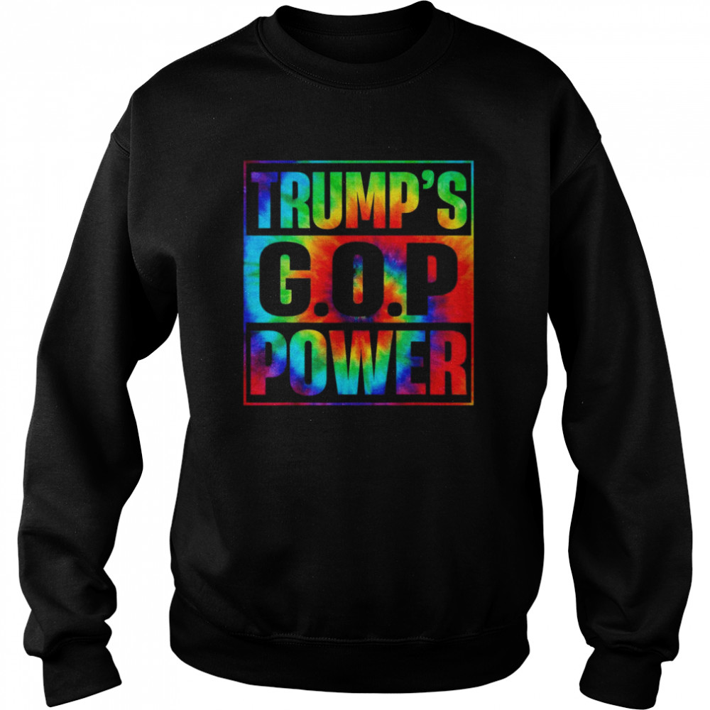 Trump’s GOP Power 4th Of July Tie Dye T-Shirt Unisex Sweatshirt