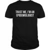 Trust me I’m an epidemiologist  Classic Men's T-shirt