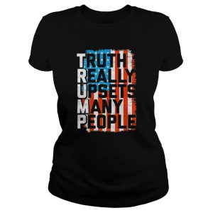 Truth really upsets many people American flag  Classic Women's T-shirt