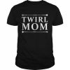 Twirl mom twirler baton twirling Shirt Classic Men's T-shirt