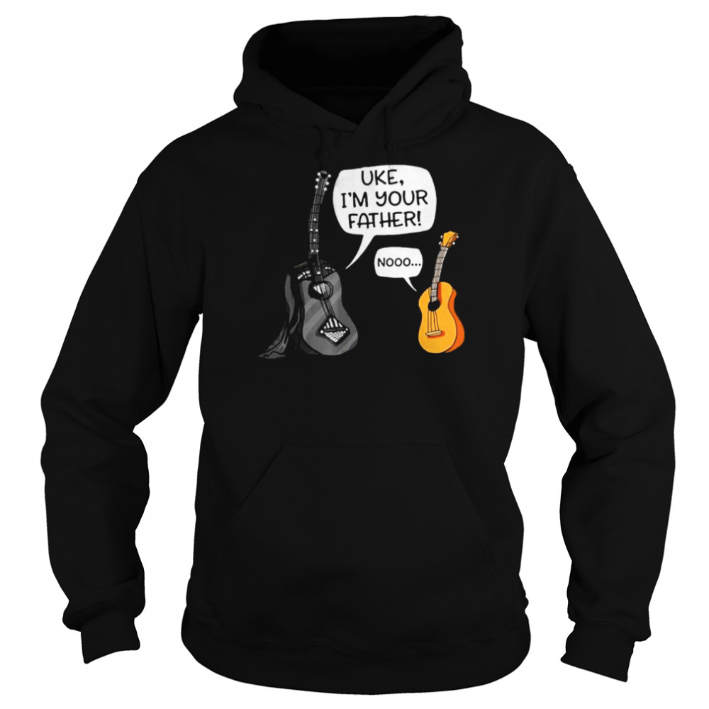 Uke I Am Your Father Tee Ukulele Guitar Music Tee Shirt Unisex Hoodie