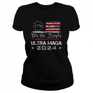 Ultra MAGA – We The People Proud 2024 Election USA Flag Tee Shirt Classic Women's T-shirt