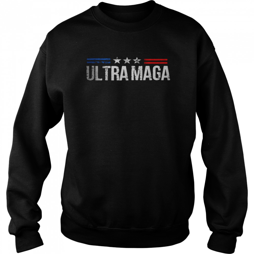 Ultra Maga Proud Ultra-Maga T-Shirt Unisex Sweatshirt