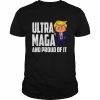 Ultra Maga Shirt Trump Ultra Maga And Proud Of It T-Shirt Classic Men's T-shirt