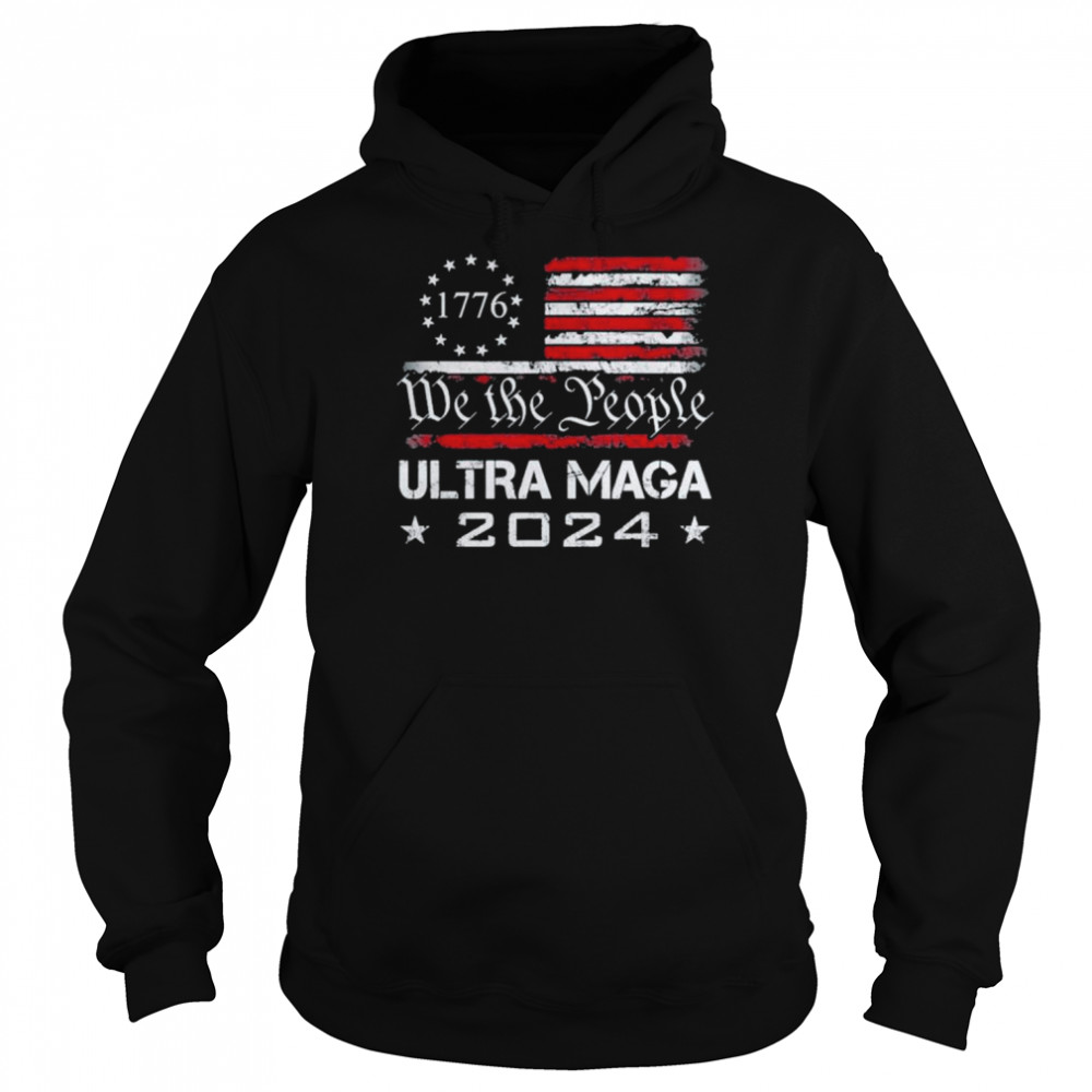 Ultra Maga We The People Proud 2024 Election Usa Flag T-Shirt Unisex Hoodie