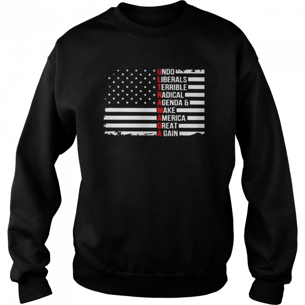 Ultra Maga undo liberals terrible radical agenda and make America great again  Unisex Sweatshirt