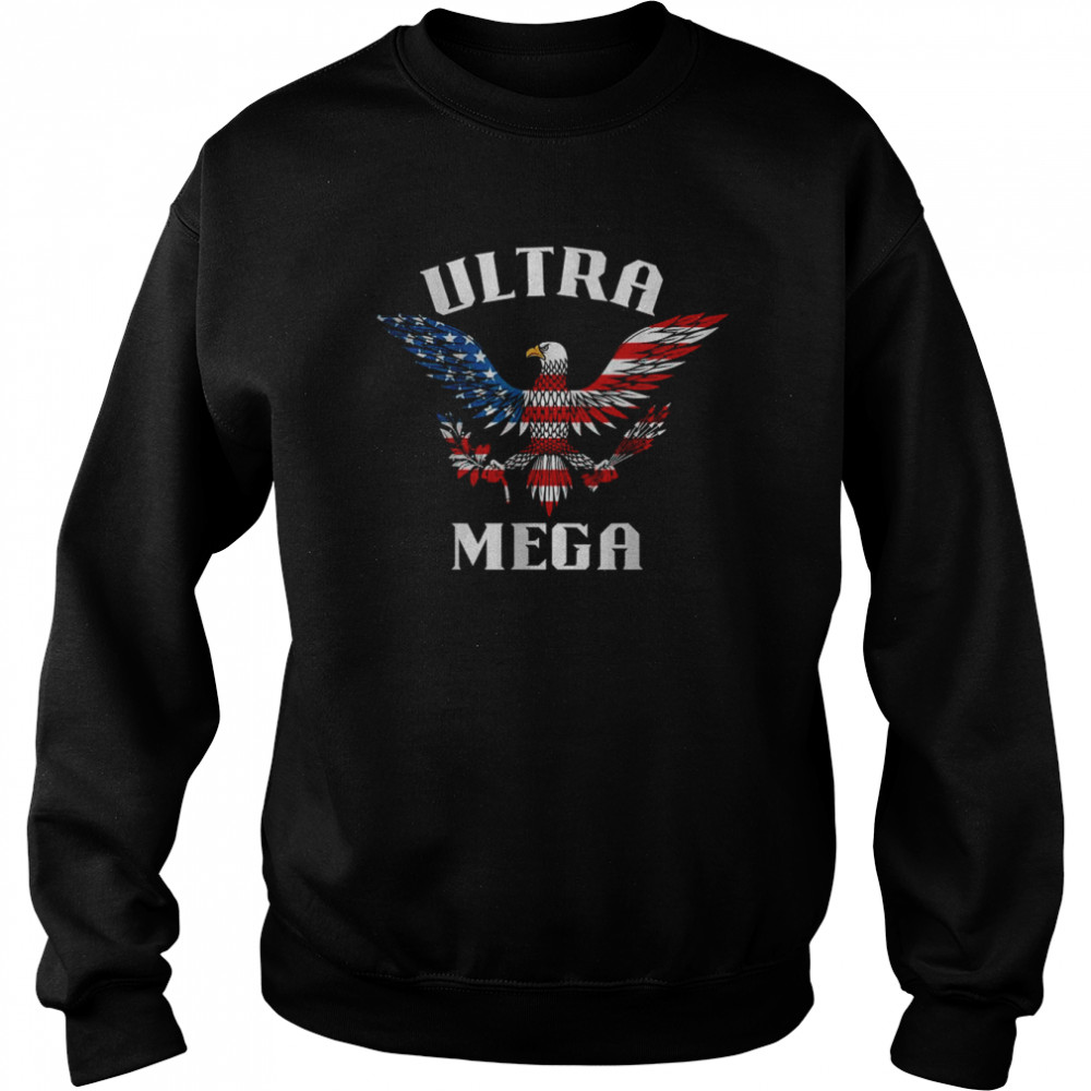 Ultra Mega Trum Eagle 2022 T-Shirt Unisex Sweatshirt