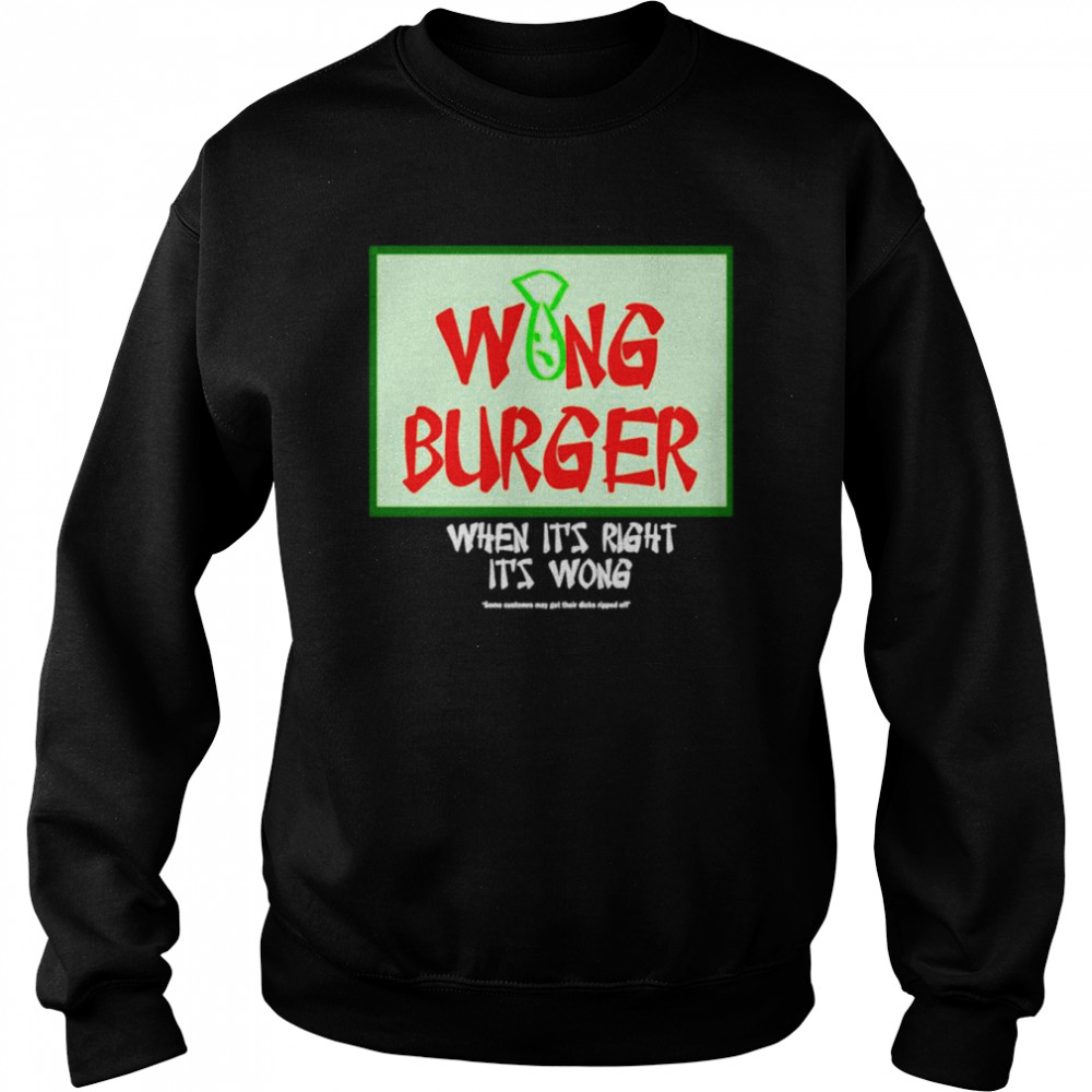 Ultra Peepi Wong Burger When It’s Right It’s Wong  Unisex Sweatshirt