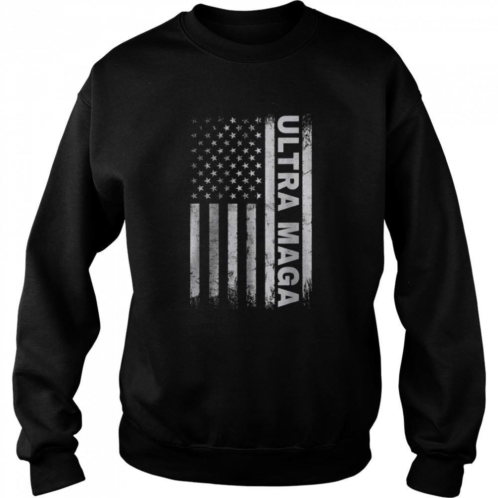 Ultra maga American Flag T-Shirt Unisex Sweatshirt