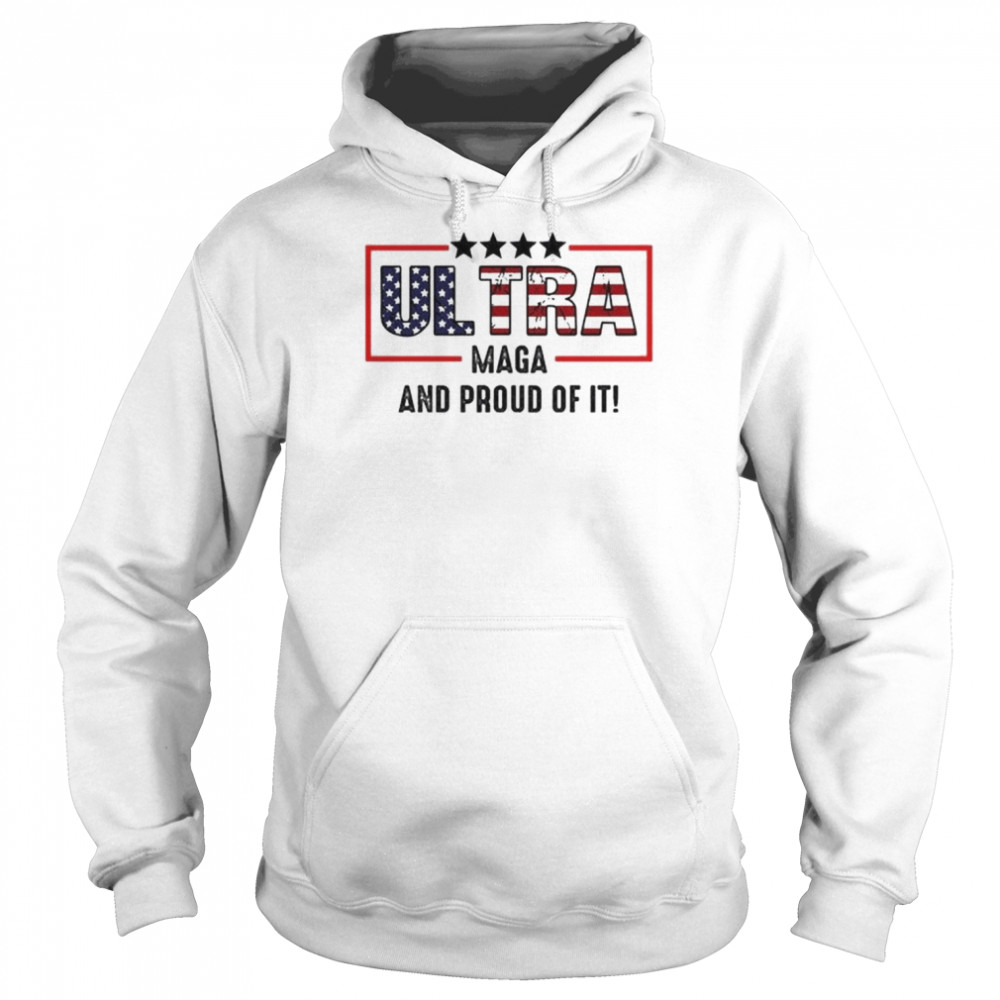 Ultra maga and proud of it ultra maga American flag  Unisex Hoodie