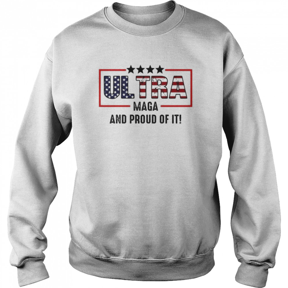 Ultra maga and proud of it ultra maga American flag  Unisex Sweatshirt