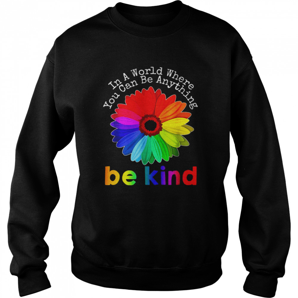 Unity Day In A World Where You Can Be Anything Be Kind Shirt Unisex Sweatshirt