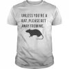 Unless you’re a rat please get away from me  Classic Men's T-shirt