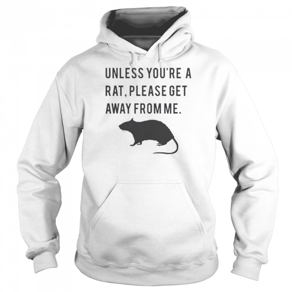 Unless you’re a rat please get away from me  Unisex Hoodie