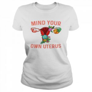 Uterus Shirt Floral Hysterectomy Mind Your Own UterusShirt Classic Women's T-shirt