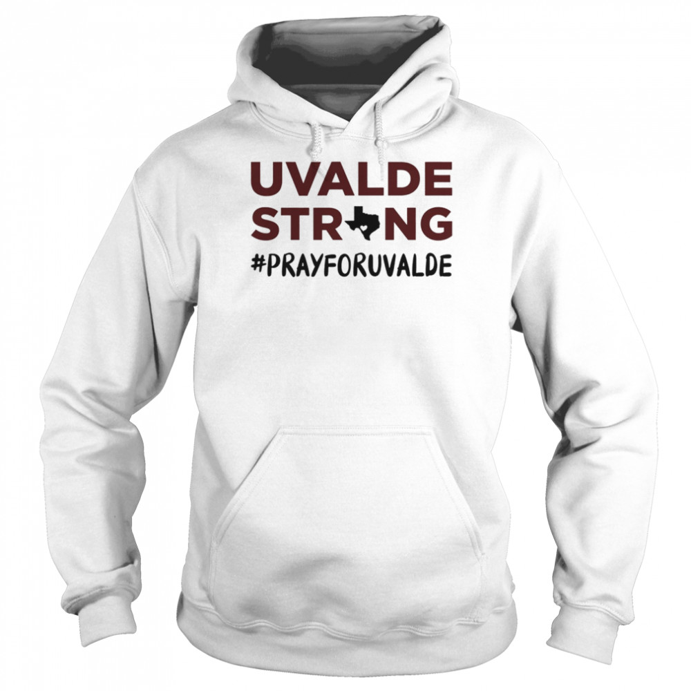 Uvalde Strong Pray For Uvalde Robb Elementary Shirt Unisex Hoodie