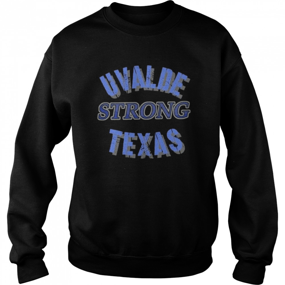 Uvalde Strong Texas Shirt Unisex Sweatshirt