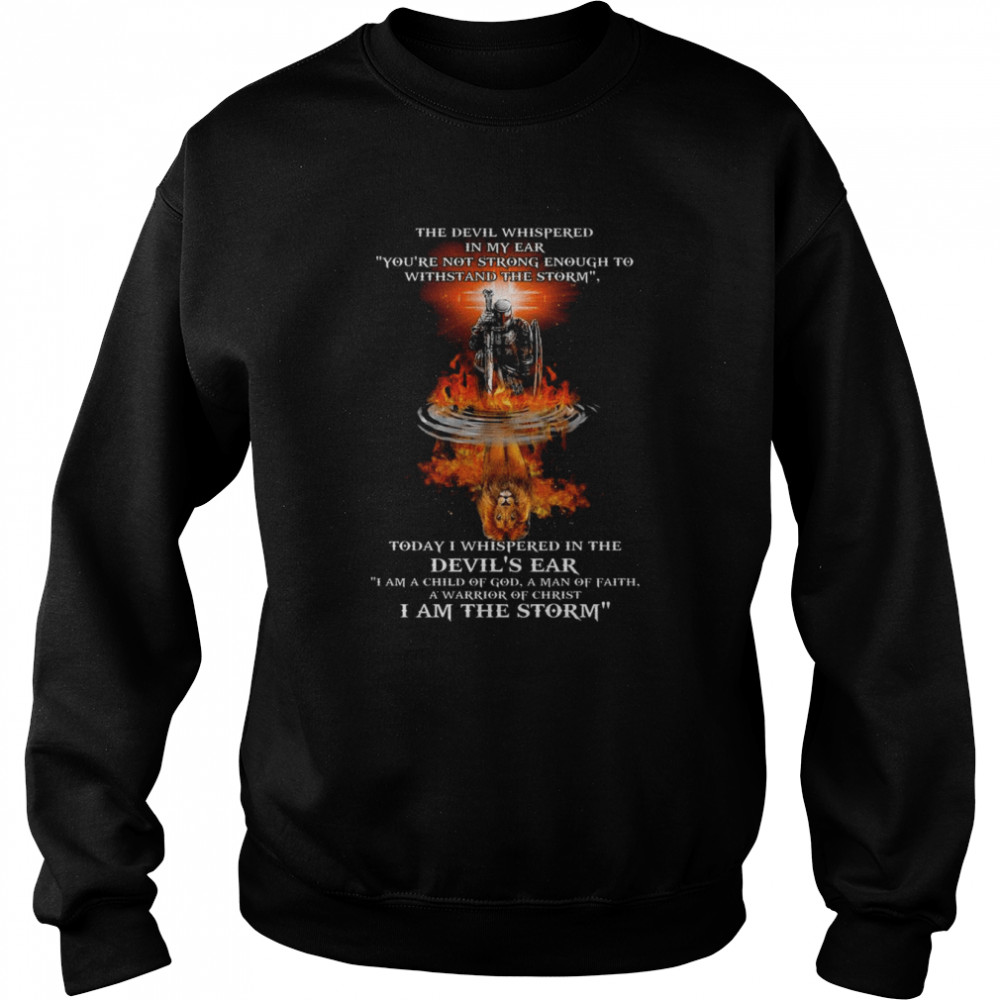 VIking water reflection Lion The Devil whispered in my ear you’re not strong enough to withstand the storm  Unisex Sweatshirt