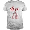 Valentines Day Love Love is in the Air Shirt Classic Men's T-shirt