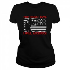 Veteran for those I love I will sacrifice  Classic Women's T-shirt