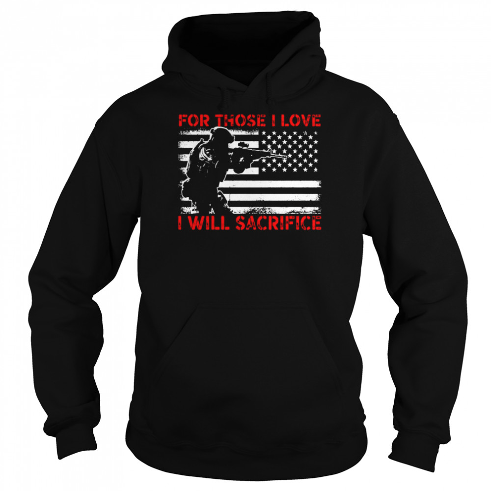 Veteran for those I love I will sacrifice  Unisex Hoodie