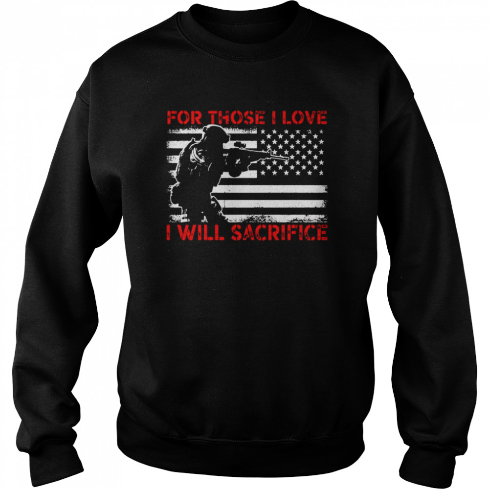 Veteran for those I love I will sacrifice  Unisex Sweatshirt