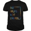 Vintage Do Milfs Not Drugs T-Shirt Classic Men's T-shirt