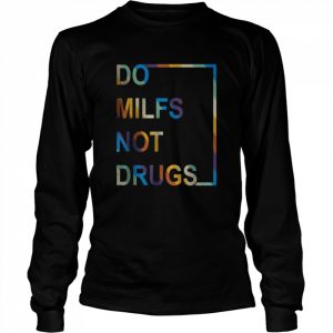 Vintage Do Milfs Not Drugs T-Shirt Long Sleeved T-shirt