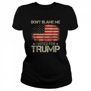 Vintage Don’t Blame Me I Voted For Trump USA Flag Patriots Shirt Classic Women's T-shirt