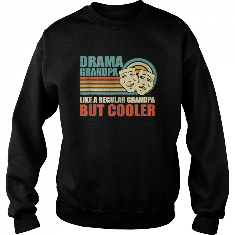 Vintage Drama Grandpa Like A Regular Grandpa Father’s Day Shirt Unisex Sweatshirt