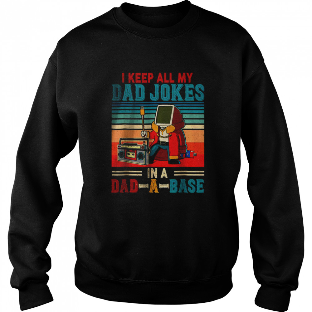 Vintage I Keep All My Dad Jokes In A Dad A Base Computer T-Shirt Unisex Sweatshirt