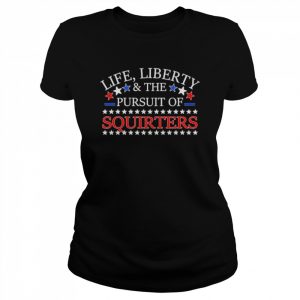 Vital vegas life liberty and the pursuit of squirters  Classic Women's T-shirt