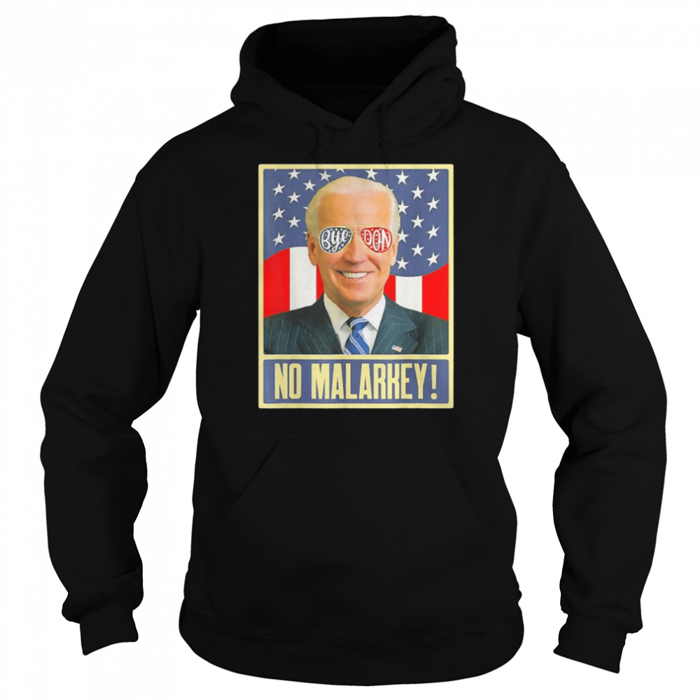 Vote Joe Biden 2022 to Bye Don and For No Malarkey Shirt Unisex Hoodie