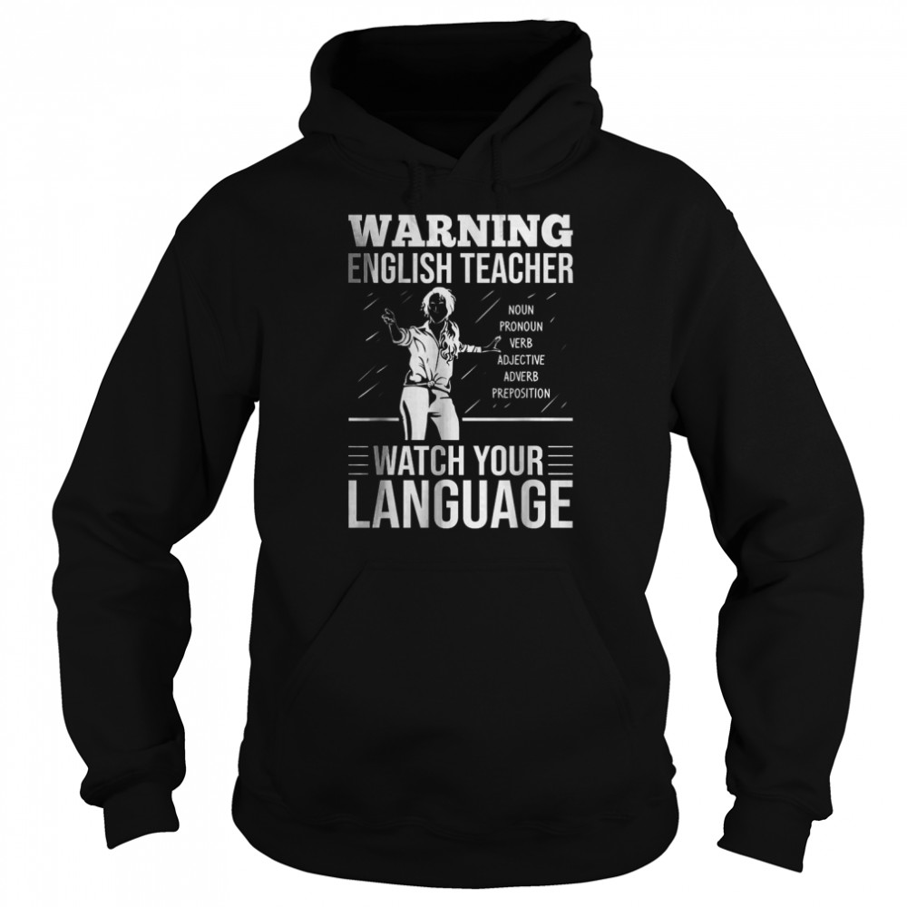 Warning English Teacher Watch Your Language T-Shirt Unisex Hoodie