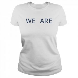 We Are Phrase Simple Message Classic Shirt Classic Women's T-shirt