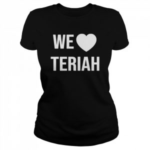 We Love Teriah T-Shirt Classic Women's T-shirt