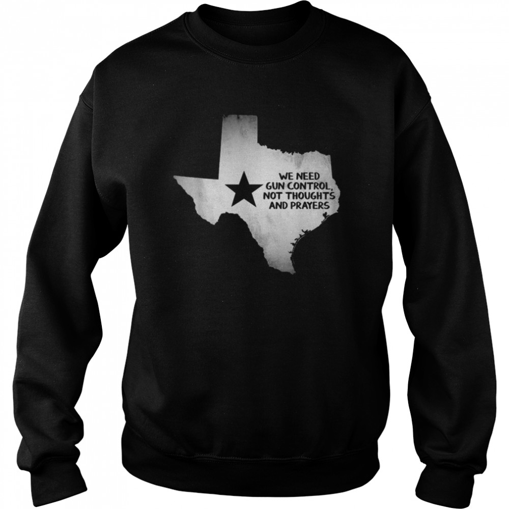 We Need Gun Control Now, Uvalde Texas Strong T-Shirt Unisex Sweatshirt