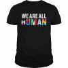 We are all human LGBT supporter  Classic Men's T-shirt