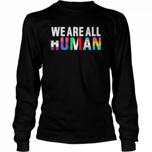 We are all human LGBT supporter  Long Sleeved T-shirt