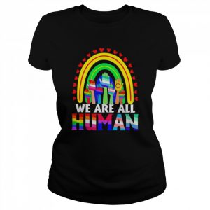 We are all human LGBT t- Classic Women's T-shirt