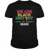 We are black history florida a&m university  Classic Men's T-shirt