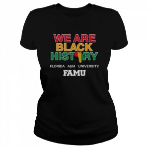 We are black history florida a&m university  Classic Women's T-shirt