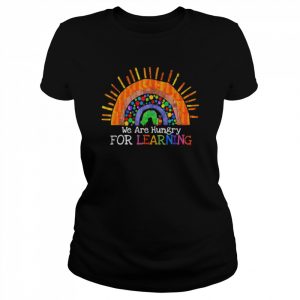 We are hungry for learning rainbow caterpillar teacher  Classic Women's T-shirt