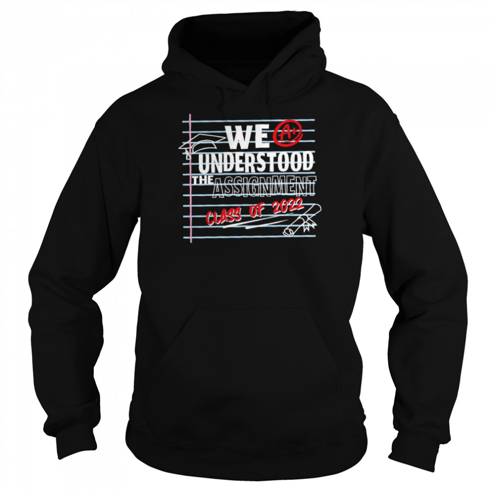 We understood the assignment class of 2022  Unisex Hoodie