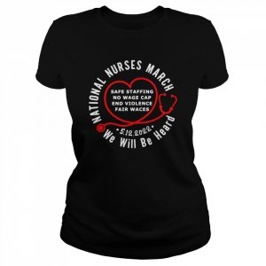 We will be heard national nurses marchmay  Classic Women's T-shirt