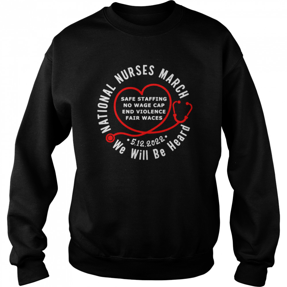 We will be heard national nurses marchmay  Unisex Sweatshirt