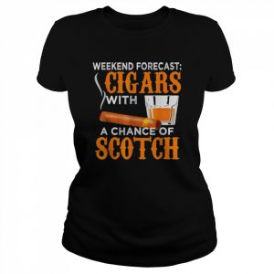 Weekend forecast cigars scotch cigar whiskey for dad  Classic Women's T-shirt