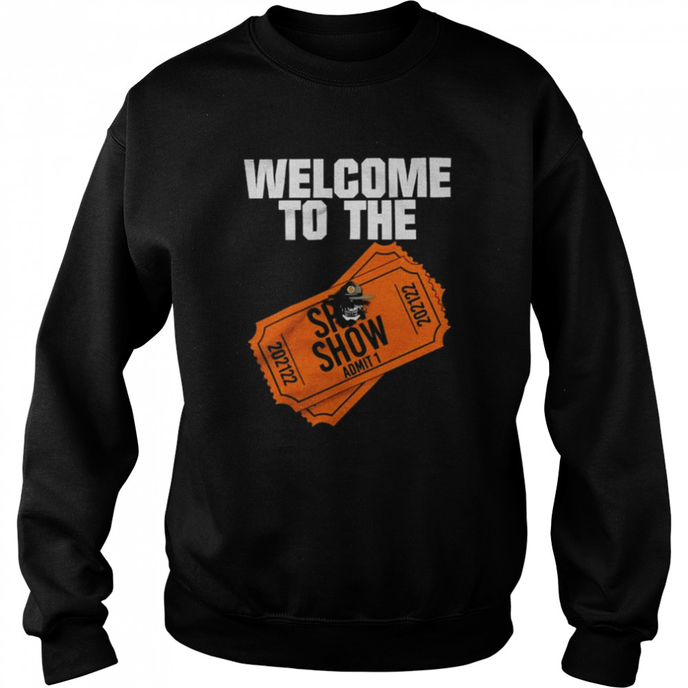 Welcome to the She ShoW admit 1  Unisex Sweatshirt