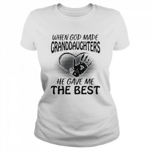 When God Made Granddaughters He Gave Me The Best Granddaughters Shirt Classic Women's T-shirt