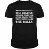 Who’s gonna win it the Celtics because there’s no other reason why the Celtics are the balls  Classic Men's T-shirt